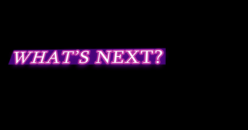 "what's next"